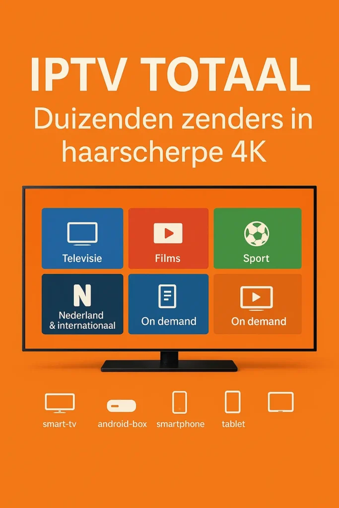 IPTV TOTAAL promotie met oranje achtergrond, 4K zenders en pictogrammen voor smart-tv, smartphone en tablet.