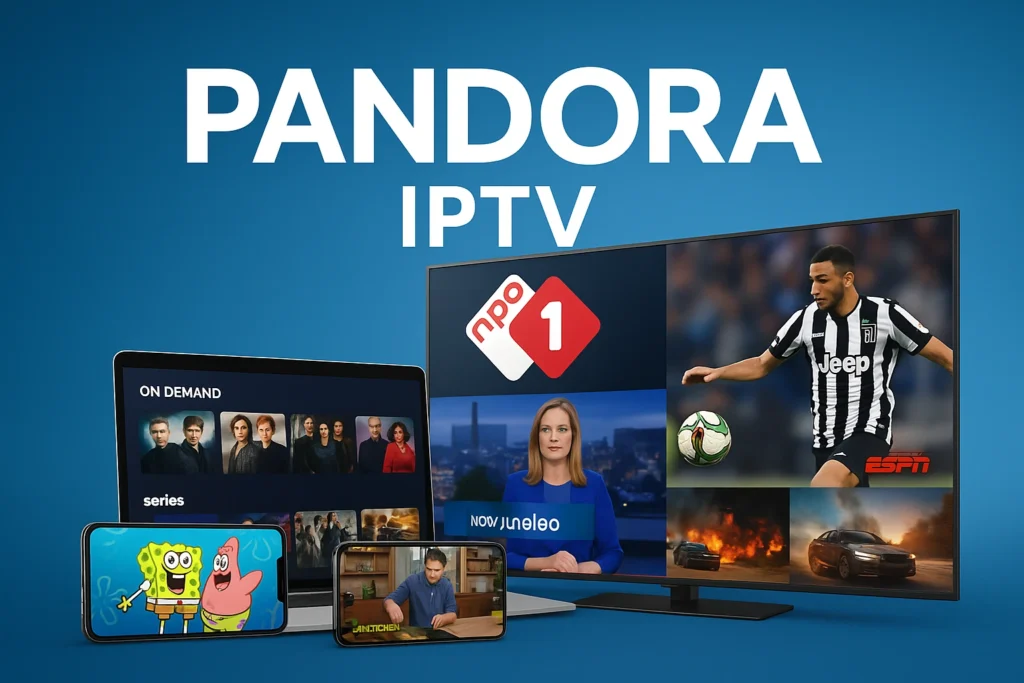 Pandora IPTV Nederland – kijk Nederlandse zenders, sport, films en series in HD en 4K op Smart TV, laptop en smartphone zonder dure kabelabonnementen.